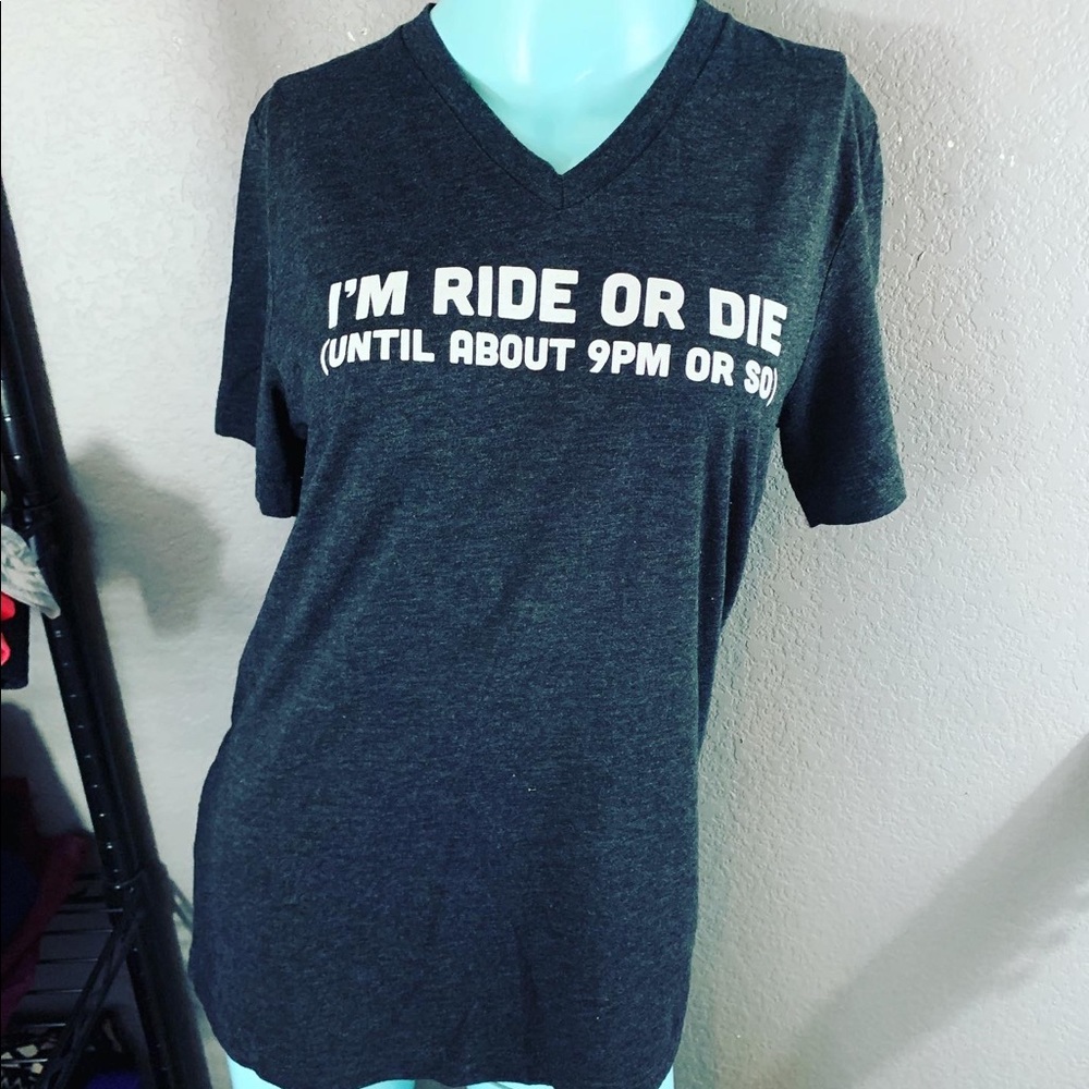NWOT Funny Ride or Die Shirt S, V-neck, cotton